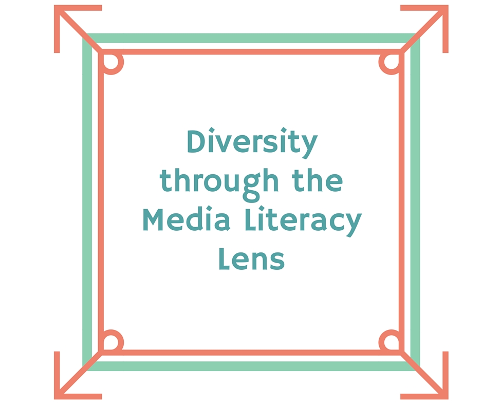 DIVERSITY through the MEDIA LITERACY LENS