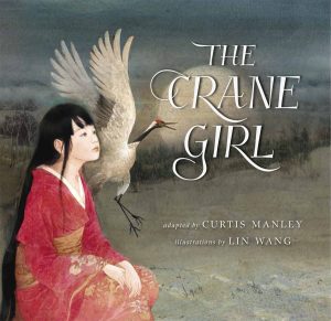 Front cover for The Crane Girl by Curtis Manley and Lin Wang