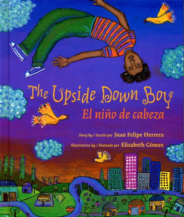 Front cover for The Upside Down Boy / El niño de cabeza by Juan Felipe Herrera and Elizabeth Gomez