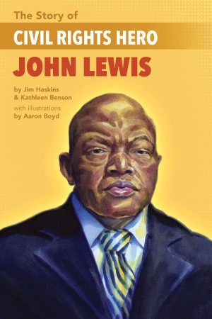 Front cover for The Story of Civil Rights Hero John Lewis by Kathleen Benson and Aaron Boyd; Aaron Boyd