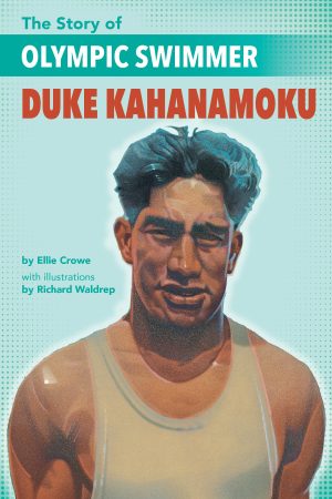 Front cover for The Story of Olympic Swimmer Duke Kahanamoku by Ellie Crowe and Richard Waldrep