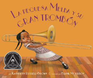 Front cover for La pequeña Melba y su gran trombón by Katheryn Russell-Brown and Frank Morrison