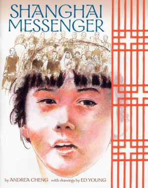 Front cover for Shanghai Messenger by Andrea Cheng and Ed Young