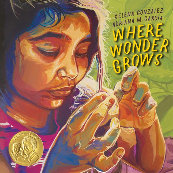 Front cover for Where Wonder Grows by Xelena González and Adriana M. Garcia