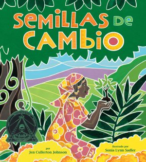 Front cover for Semillas de cambio by Jen Cullerton Johnson and Sonia Lynn Sadler