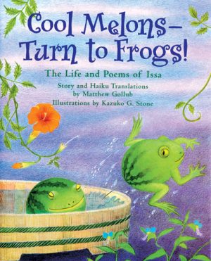 Front cover for Cool Melons- Turn to Frogs! by Matthew Gollub and Kazuko Stone