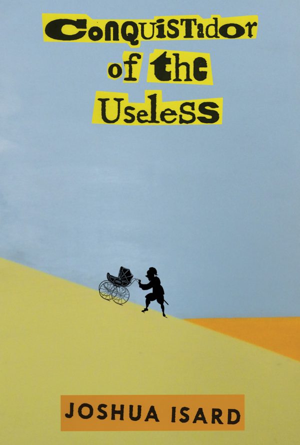 Front cover for Conquistador of the Useless by Joshua Isard