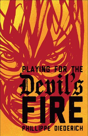 Front cover for Playing for the Devil's Fire by Phillippe Diederich