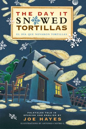 Front cover for The Day It Snowed Tortillas / El día que nevó tortillas by Joe Hayes and Antonio Castro L.