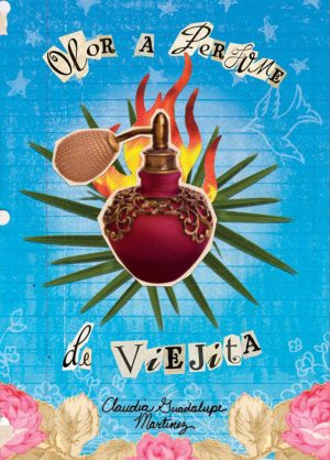 Front cover for Olor a perfume de viejita by Claudia Guadalupe Martínez; Luis Humberto Crosthwaite