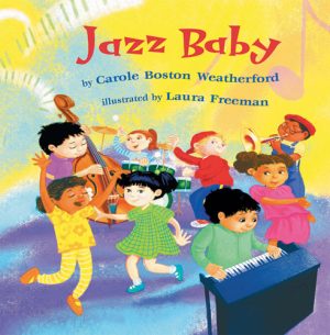 Front cover for Jazz Baby by Carole Boston Weatherford and Laura Freeman