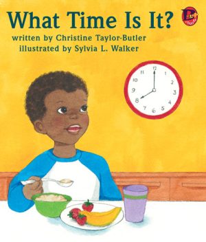 Front cover for What Time Is It? by Christine Taylor-Butler and Sylvia L. Walker