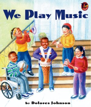 Front cover for We Play Music by Dolores Johnson and Dolores Johnson