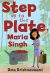 Step Up to the Plate, Maria Singh