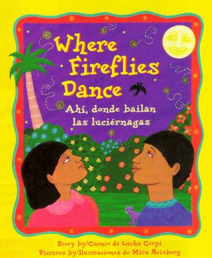 Front cover for Where Fireflies Dance / Ahi, donde bailan las luciérnagas by Lucha Corpi and Mira Reisberg