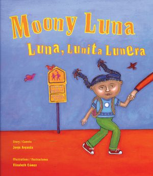 Front cover for Moony Luna / Luna, Lunita Lunera by Jorge Argueta and Elizabeth Gomez