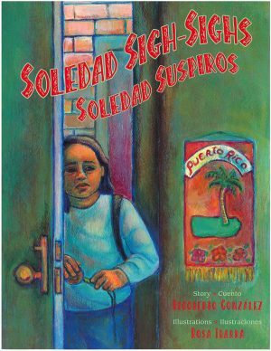 Front cover for Soledad Sigh-Sighs / Soledad suspiros by Rigoberto González and Rosa Ibarra