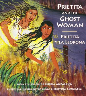 Front cover for Prietita and the Ghost Woman / Prietita y la llorona by Gloria Anzaldúa and Maya Gonzalez