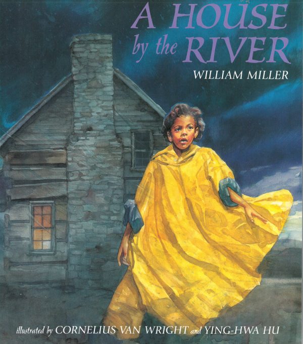 Front cover for A House by the River by William Miller and Ying-Hwa Hu; Cornelius Van Wright