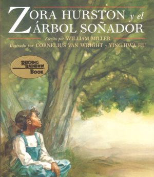 Front cover for Zora Hurston y el árbol soñador by William Miller and Cornelius Van Wright; Ying-Hwa Hu