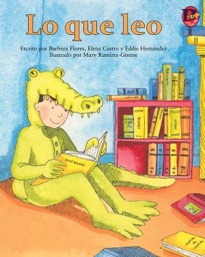 Front cover for Lo que leo by Barbara Flores; Elena Castro; Eddie Hernández and Mary Ramírez-Greene