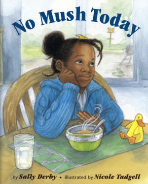 Front cover for No Mush Today by Sally Derby Miller and Nicole Tadgell