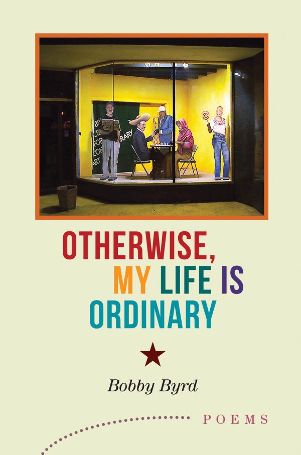 Front cover for Otherwise, My Life is Ordinary by Bobby Byrd; Bobby Byrd