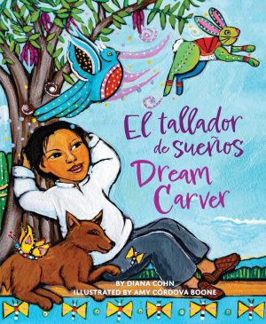 Front cover for Dream Carver / El tallador de sueños by Diana Cohn and Amy Córdova Boone