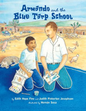 Front cover for Armando and the Blue Tarp School by Edith Hope Fine; Judith Josephson and Hernán Sosa