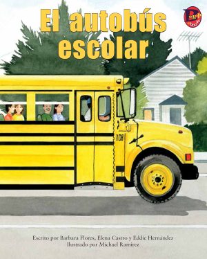 Front cover for El autobús escolar by Elena Castro; Barbara Flores; Eddie Hernandez and Michael Ramirez