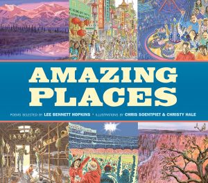 Front cover for Amazing Places by Lee Bennett Hopkins and Chris Soentpiet; Christy Hale