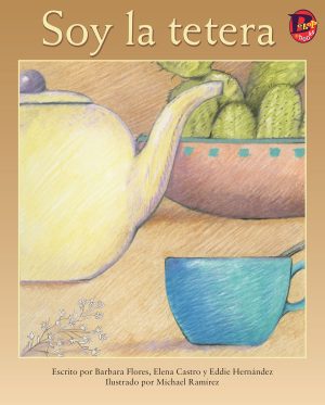 Front cover for Soy la tetera by Barbara Flores; Elena Castro; Eddie Hernández and Michael Ramirez