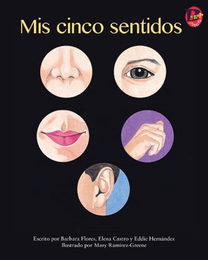 Front cover for Mis cinco sentidos by Elena Castro; Barbara Flores; Eddie Hernandez and Mary Ramírez-Greene