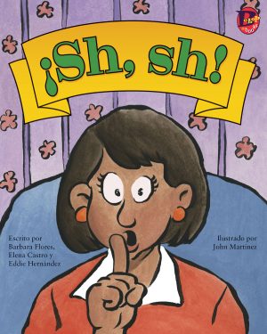 Front cover for ¡Sh, sh! by Barbara Flores; Elena Castro; Eddie Hernández