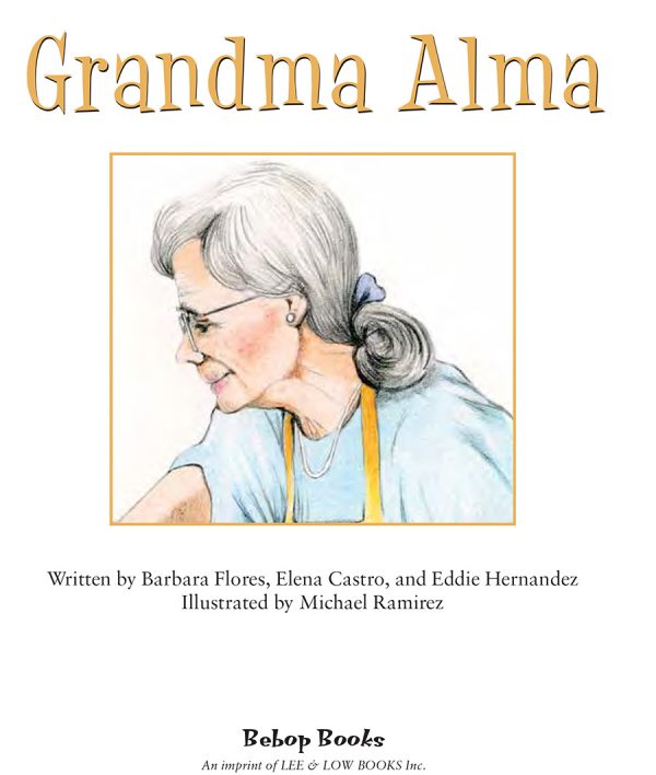 Interior spread #1 for Grandma Alma by Elena Castro; Barbara Flores; Eddie Hernandez and Michael Ramirez; Mary Ramírez-Greene