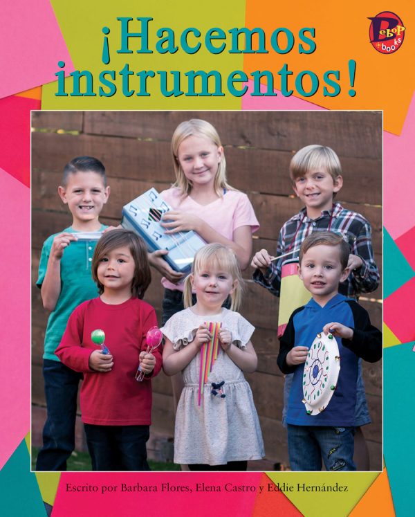 Front cover for ¡Hacemos instrumentos! by Barbara Flores; Elena Castro; Eddie Hernández