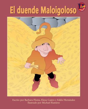 Front cover for El duende Maloigoloso by Barbara Flores; Elena Castro; Eddie Hernández and Michael Ramirez; Mary Ramírez-Greene