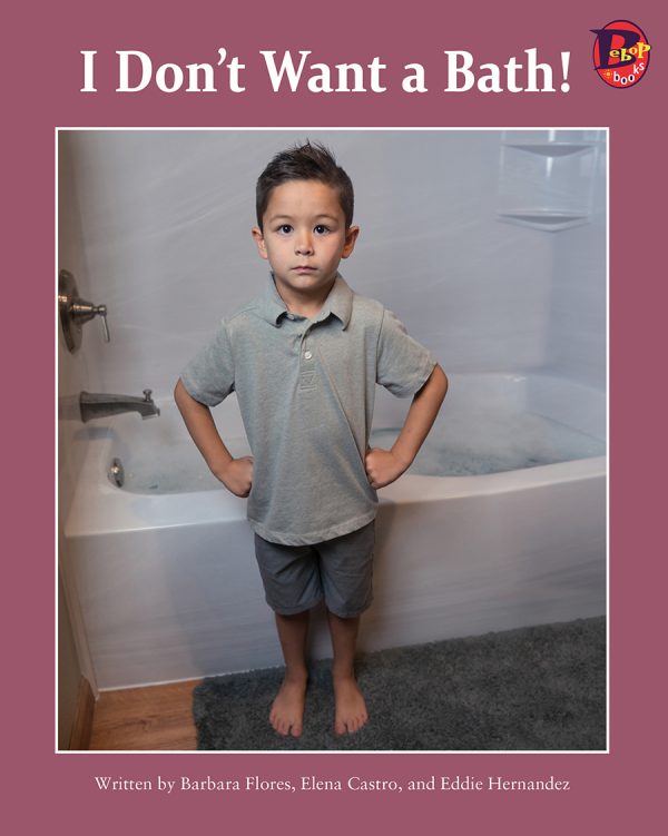 Front cover for I Don't Want a Bath! by Barbara Flores; Elena Castro; Eddie Hernández