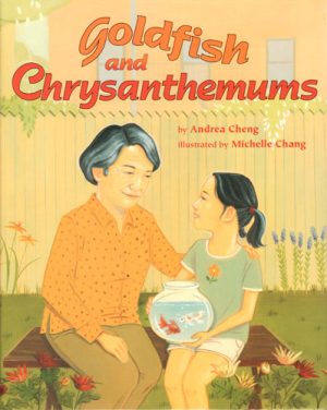 Front cover for Goldfish and Chrysanthemums by Andrea Cheng and Michelle Chang