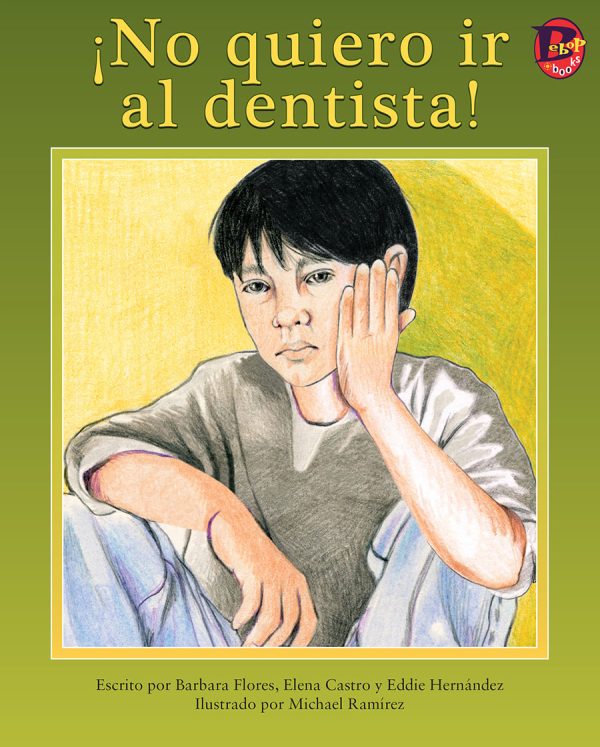 Front cover for ¡No quiero ir al dentista! by Elena Castro; Barbara Flores; Eddie Hernandez and Michael Ramirez; Mary Ramírez-Greene