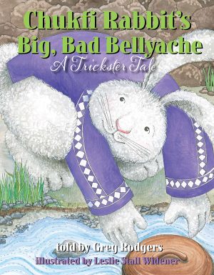 Front cover for Chukfi Rabbit's Big, Bad Bellyache by Greg Rodgers and Leslie Stall Widener