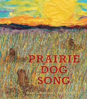 Front cover for Prairie Dog Song by Susan L. Roth; Cindy Trumbore and Susan L. Roth