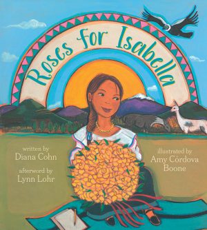 Front cover for Roses for Isabella by Diana Cohn and Amy Córdova Boone