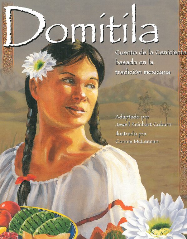 Front cover for Domítíla: Cuento de la Cenícíenta basado en la tradícíón mexícana by Dr. Jewell Reinhart Coburn and Connie McLennan