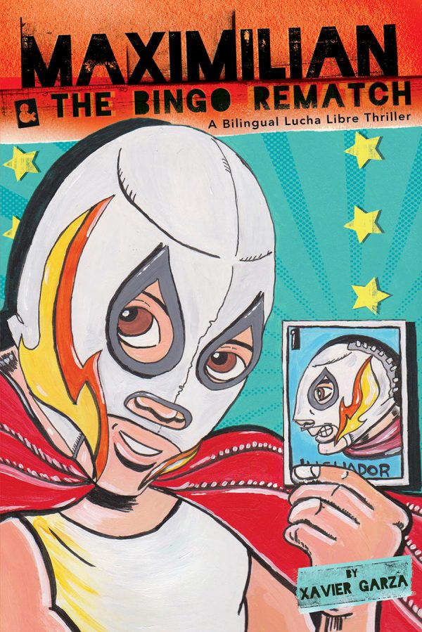 Front cover for Maximilian & the Bingo Rematch (Max's Lucha Libre Adventures #2) / Maximilian & la revancha de la lotería by Xavier Garza and Xavier Garza