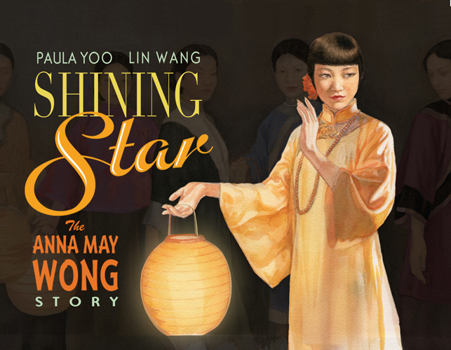 Front cover of Shining Star: The Anna May Wong Story by Paula Yoo, illustrated by Lin Wang