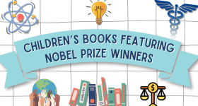 White and gray gridded background. In the center is a light blue banner that reads, "Children's books featuring Nobel Prize winners." Surrounding the banner are illustrations of things meant to represent the Nobel Prize categories: an atom, a light bulb, a caduceus, the earth with a diverse group of hands reaching up from it, books, and a scale.