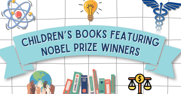 White and gray gridded background. In the center is a light blue banner that reads, "Children's books featuring Nobel Prize winners." Surrounding the banner are illustrations of things meant to represent the Nobel Prize categories: an atom, a light bulb, a caduceus, the earth with a diverse group of hands reaching up from it, books, and a scale.